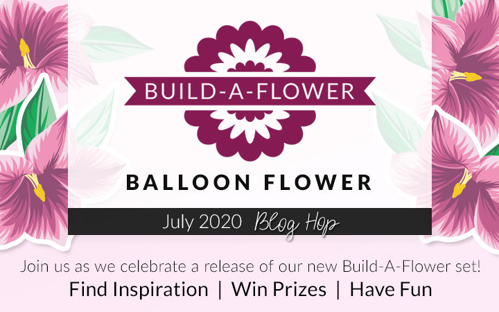 It’s a NEW Build-A-Flower: Balloon Flower Layering Stamp & Die Set Release Blog Hop + Giveaway
