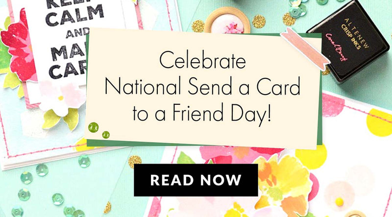 Celebrate National Send a Card to a Friend Day with 13 Easy Card Ideas