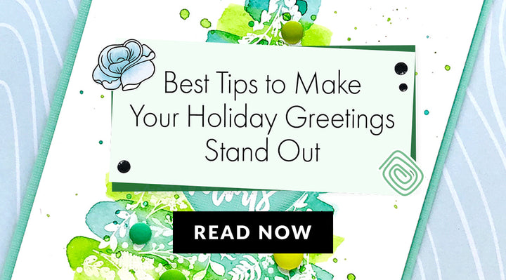 Tips and Tricks for Making Your Holiday Greetings Stand Out