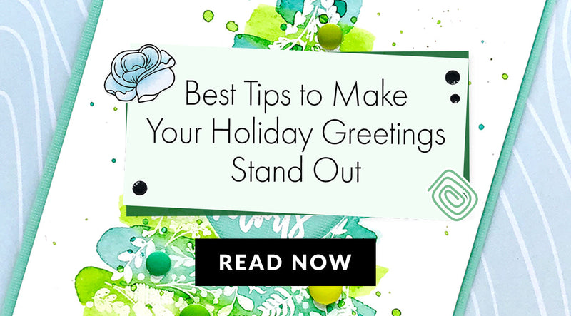 Tips and Tricks for Making Your Holiday Greetings Stand Out